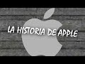 LA HISTORIA DE APPLE! EN MENOS DE 5 MINUTOS!!