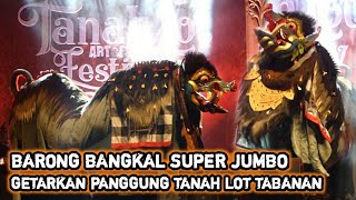 BARONG BANGKAL SUPER JUMBO GETARKAN PANGGUNG TANAH LOT TABANAN BALI