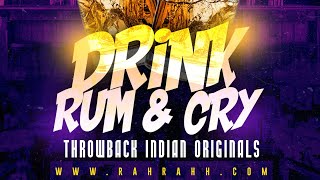 DJ RaH RahH - Drink Rum \u0026 Cry