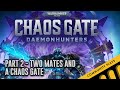 Warhammer 40,000: Chaos Gate - Daemonhunters - Part 2 - Two Mates and a Chaos Gate