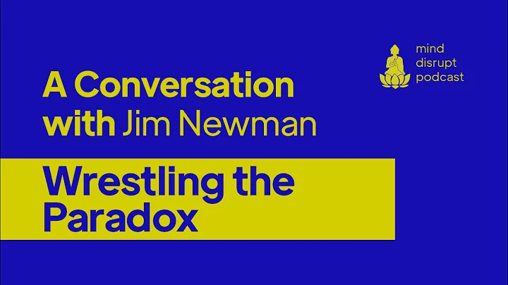Mind Disrupt Podcast | Wrestling the Paradox - Jim...