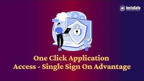 One Click Application Access Single Sign On Advantage | InstaSafe