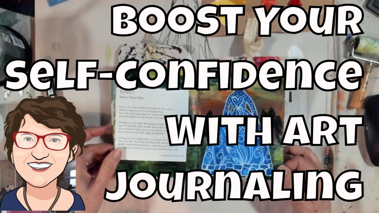 How Art Journaling Can Help You Boost Your Self-Esteem and Confidence