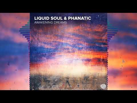 Liquid Soul & Phanatic - Awakening Dreams