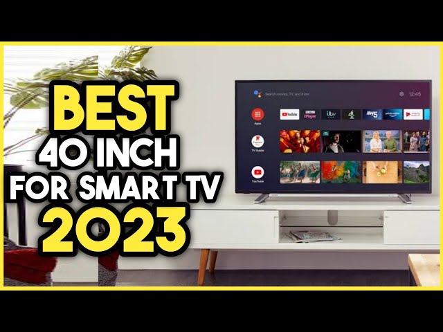 Top 7 Best 40 Inch Smart Tv 2023 