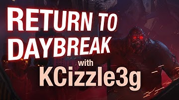 Return to Daybreak with KCizzle3g!
