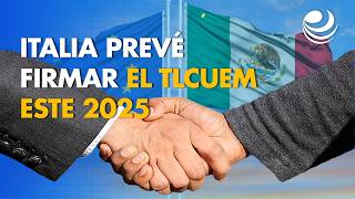 Italia prevé firmar el TLCUEM este 2025