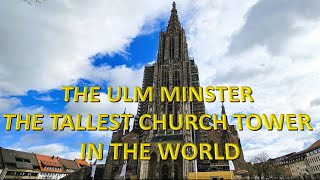 THE ULM MINSTER | THE TALLEST CHURCH TOWER IN THE WORLD | AMAZING ARCHITECTURE | CHURCH IN EUROPE |