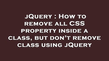 jQuery : How to remove all CSS property inside a class, but don