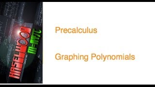 Precalculus - 2.3 Notes Example 3: Graphing Polynomials