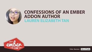 EmberConf 2017: Confessions of an Ember Addon Author by Lauren Elizabeth Tan