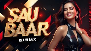 Sau Baar Klub Mix Dj Ashik X Dj Konikz Vxd Produxtionz