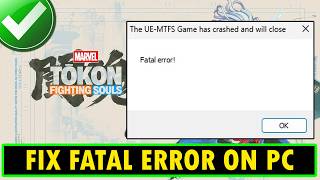 Fix Fatal Error In MARVEL Tōkon: Fighting Souls | Fix The UE-MTFS Game has crashed and will close