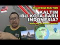 SEPERTI APA DAN DIMANA IBUKOTA BARU INDONESIA? INI REAKSI ORANG MALAYSIA