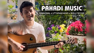 Pahadi Fusion | Himachal, Uttarakhand and Bollywood | Similarity in Music