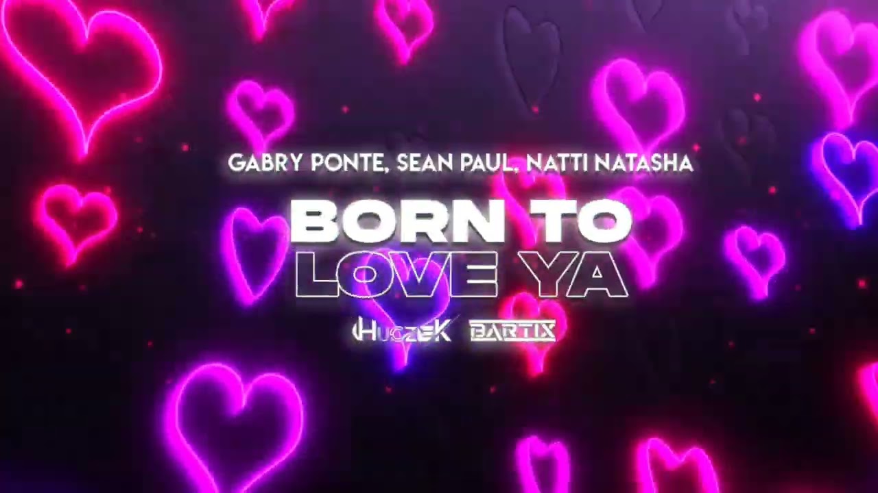 Gabry Ponte, Sean Paul, Natti Natasha - Born To Love Ya (HUCZEK x BARTIX REMIX 2024)