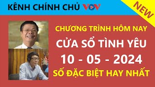 [SỐ ĐẶC BIỆT MỚI NHẤT] KÊNH CHÍNH CHỦ VOV - Cửa Sổ Tình Yêu hôm nay 10/5/2024| Nghe Đinh Đoàn Tư Vấn