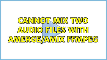 Cannot mix two audio files with amerge/amix ffmpeg