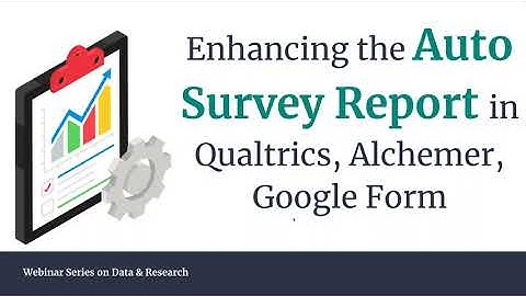 Auto Survey Report: Tips on use such Function in Qualtrics, Alchemer, Google Form