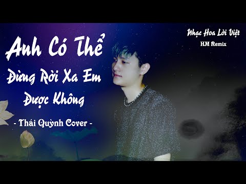 Video Anh Có Thể Đừng Rời Xa Em Được Không | Nhạc Hoa Lời... - youtube
