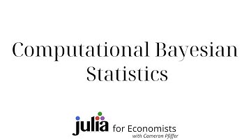 Julia for Economists 2022: Computational Bayesian Statistics