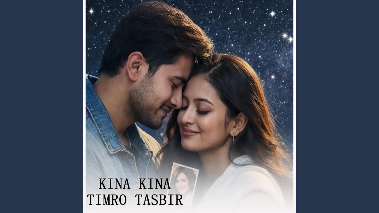 Kina Kina Timro Tasbir
