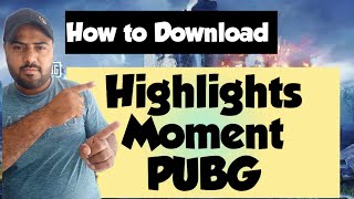 How To Download Highlight Moments Pubg and Record✌️