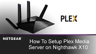 How to Setup Plex Media Server on NETGEAR Nighthawk X10 WiFi Router | R9000 How to Setup Plex Media Server on NETGEAR Nighthawk X10 WiFi Router | R9000