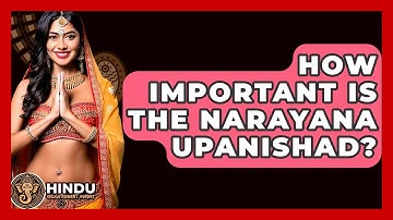 How Important Is The Narayana Upanishad? - Hindu Enlightenment Journey