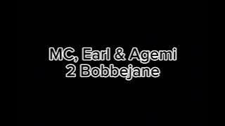Mc, Earl & Agemi - 2 Bobbejane