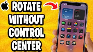 How To Rotate iPhone Screen Without Control Center