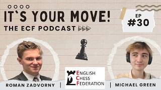 #30 — Chess at Dulwich College: A Pupil takes the Initiative! (ft. Roman Zadvorny) | ECF Podcast