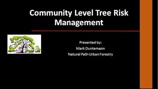 Community Level Tree Risk Management webinar presented by Mark Duntemann