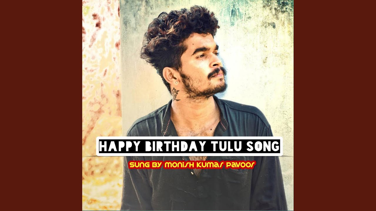 Happy Birthday Tulu Song feat Monish kumar pavoor