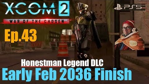 Ep.43 ‘General & Lost pt2 & VIP’ XCOM2 WOTC Early Feb 2036 Finish.