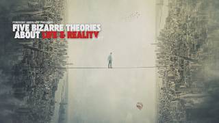 5 Most Bizarre Concepts About Life & Reality, Part 2 | Episode 146