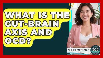 What Is The Gut-Brain Axis And OCD? - OCD Support Space