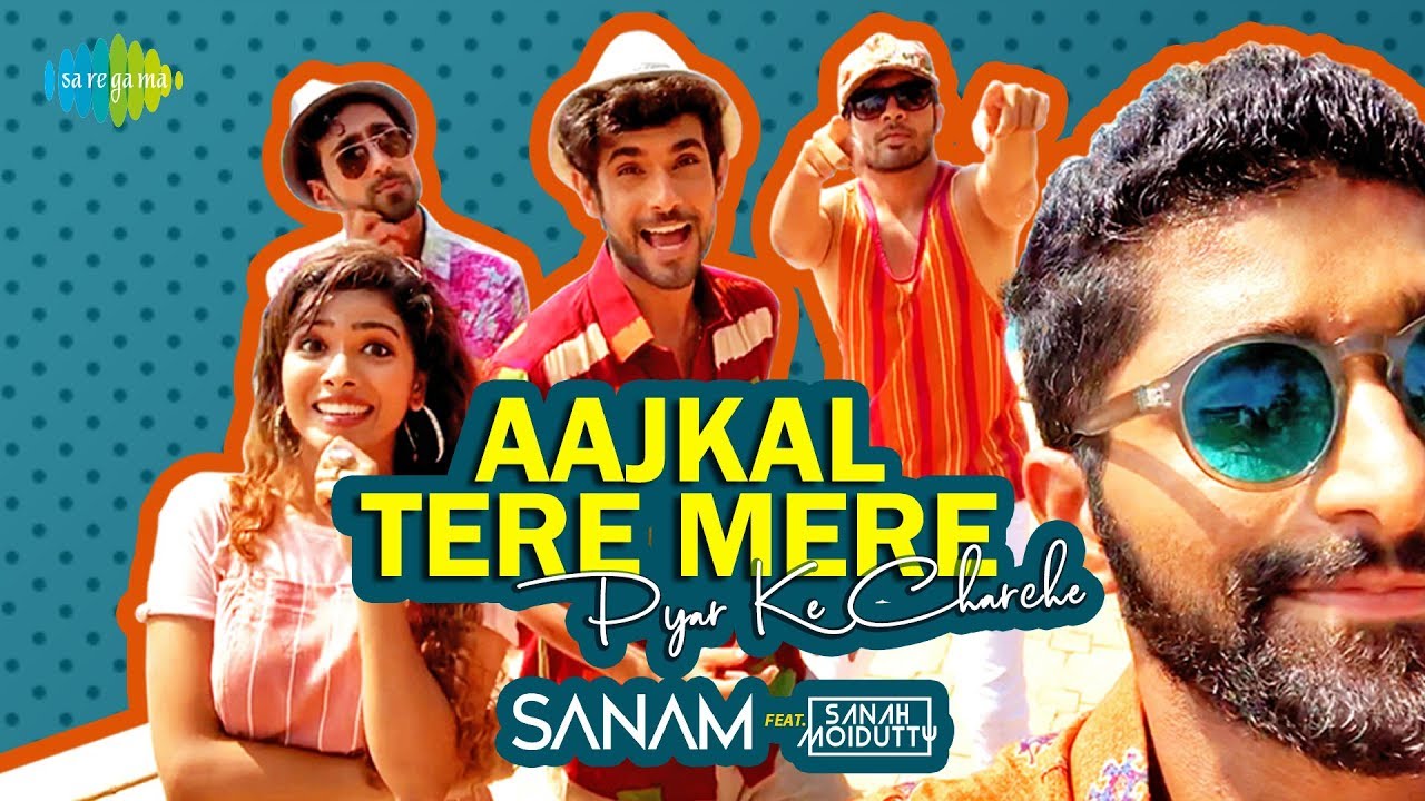 Aajkal Tere Mere Pyaar Ke Charche   SANAM  Sanah Moidutty  Official Music Video