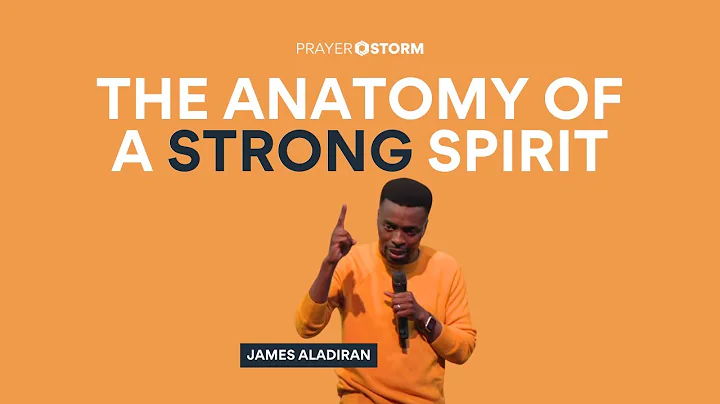 The Anatomy Of A Strong Spirit | James Aladiran