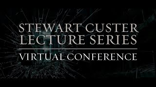 2020 Stewart Custer Lecture Series- Session 3