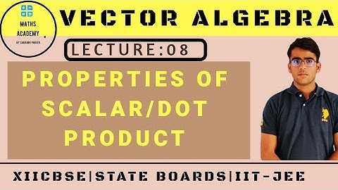 Lecture-08:Dot product/Scalar product of two vectors for XII CBSE,State boards and JEE.