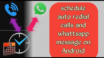 How to schedule auto redial calls and whattsapp message on Android and iPhone