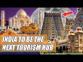 Why INDIA will be THE NEXT TOURISM HUB ||भारत क्यों होगा अगला पर्यटन केंद्र