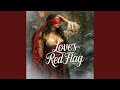 Love S Red Flag Love S Red Flag