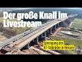 Sprengung Der A7 Talbrücke In Hessen Der Große Knall LIVE
