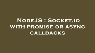 NodeJS : Socket.io with promise or async callbacks