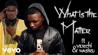 Download Lagu Captain E - What Is The Matter (AUDIO) ft. Verchi \u0026 Nasiru MP3 Download Lagu Captain E - What Is The Matter (AUDIO) ft. Verchi \u0026 Nasiru MP3