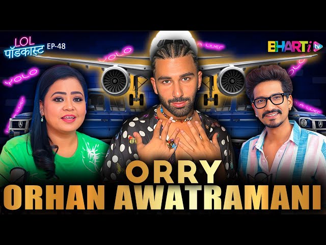 ORRY Ka HINDI Podcast | Bharti & Harsh | Bharti TV | LOL PODCAST class=