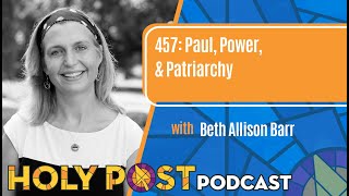 457: Paul, Power, & Patriarchy with Beth Allison Barr