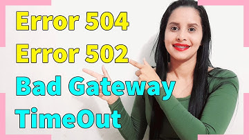 Error 502 y Error 504 Bad Gateway Timeout - 2021